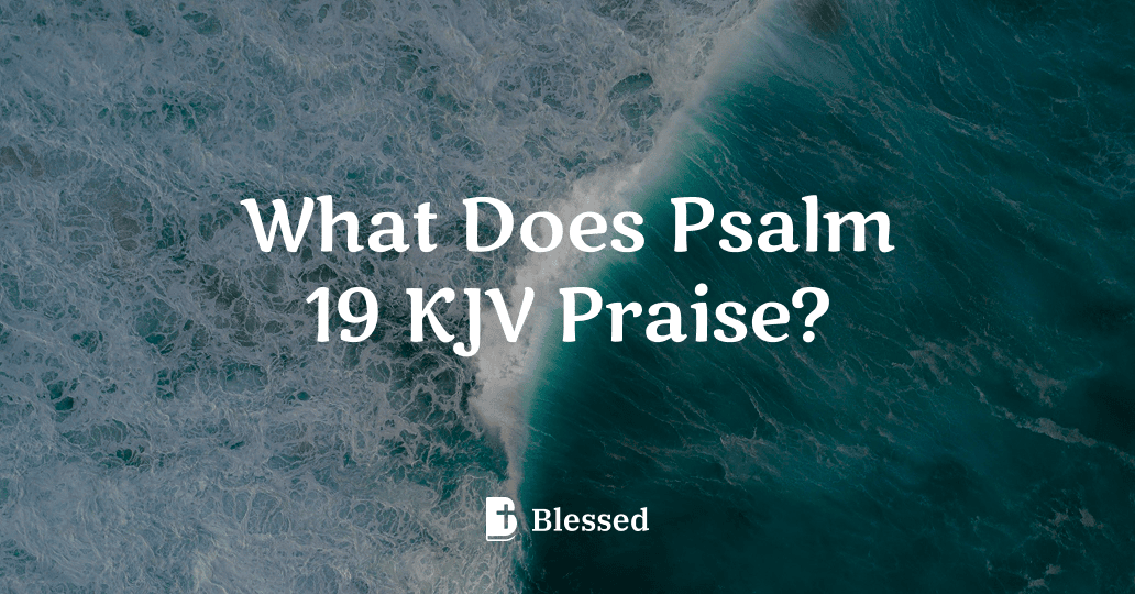 What Does Psalm 19 KJV Praise?
