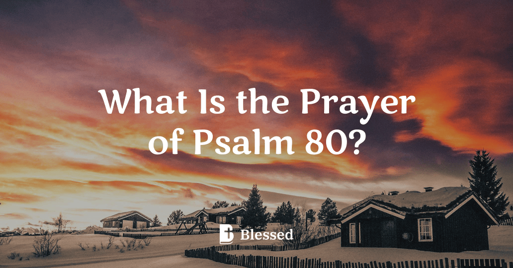 What Is the Prayer of Psalm 80?