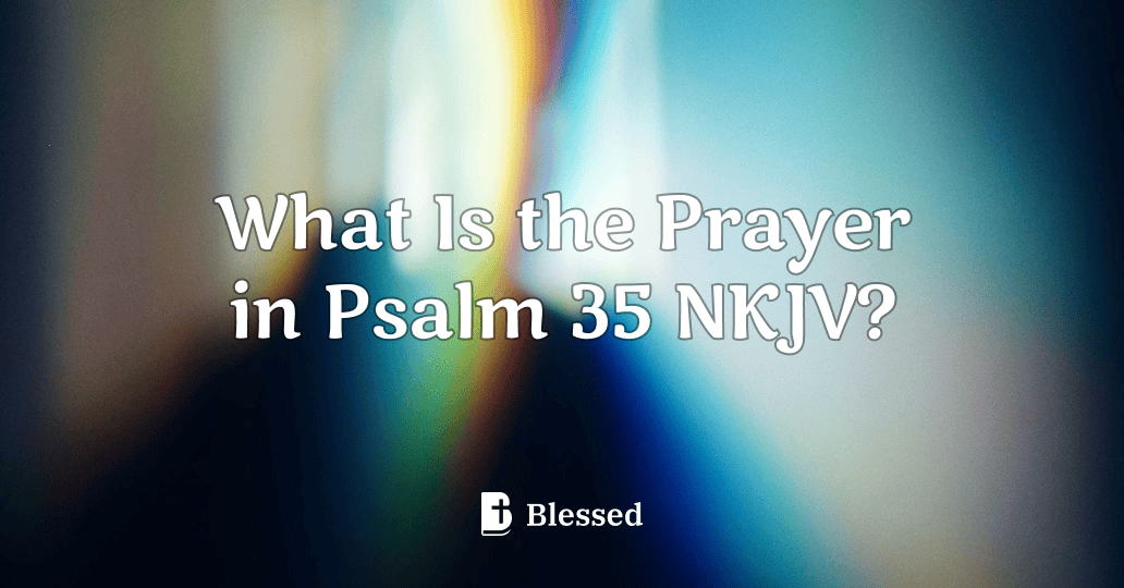 What Is the Prayer in Psalm 35 NKJV?