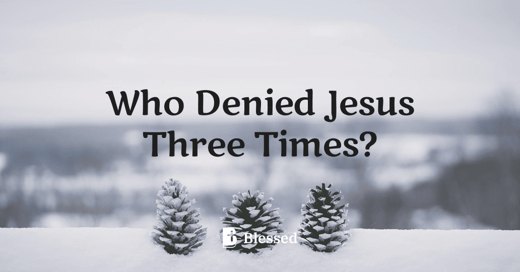 Who Denied Jesus Three Times?