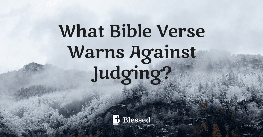 What Bible Verse Warns Against Judging?
