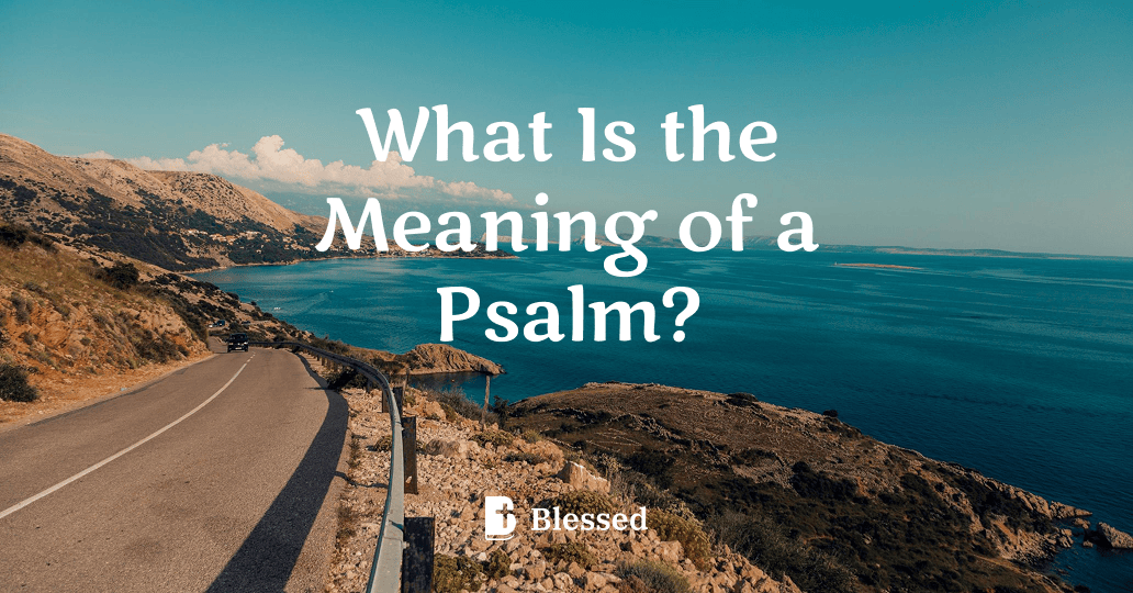 What Is the Meaning of a Psalm?