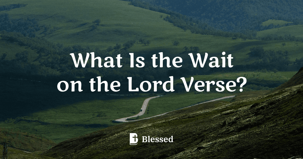 What Is the Wait on the Lord Verse?