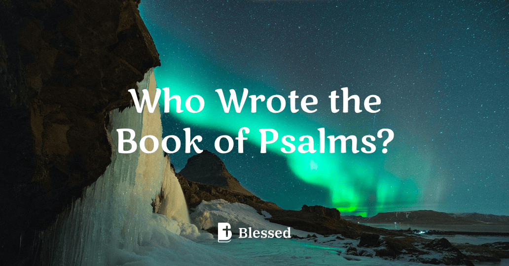 Who Wrote the Book of Psalms?