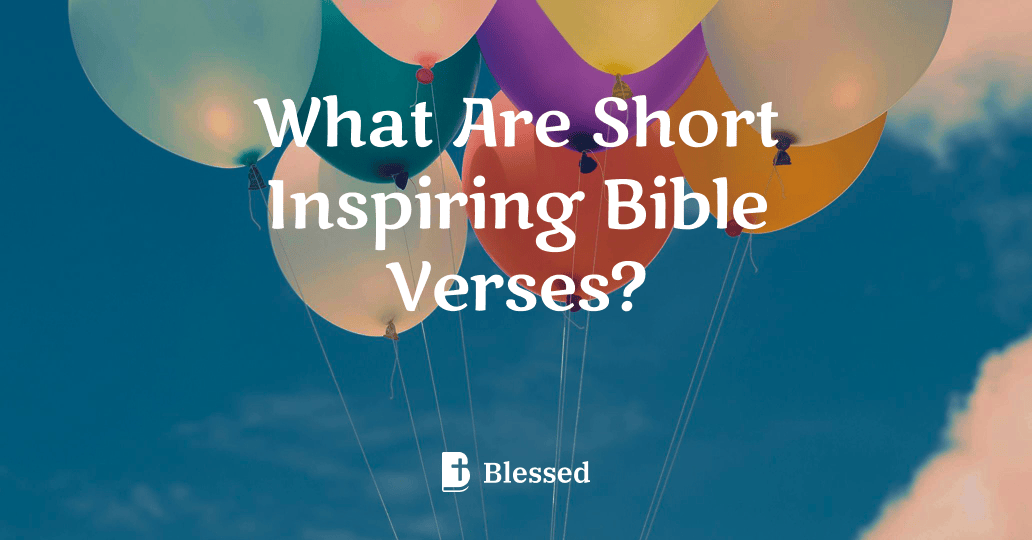 What Are Short Inspiring Bible Verses?