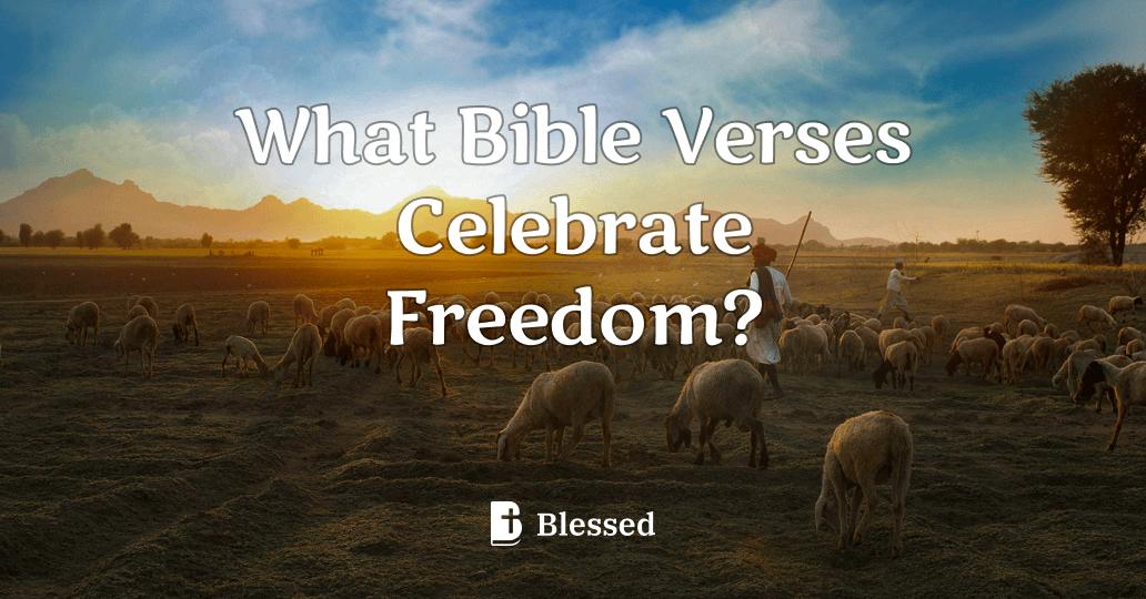 What Bible Verses Celebrate Freedom?