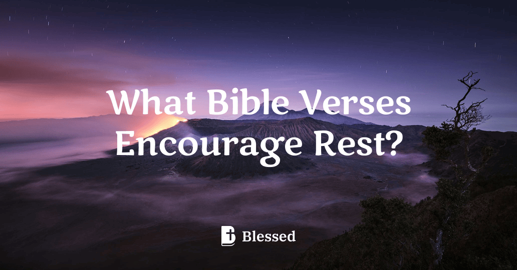 What Bible Verses Encourage Rest?