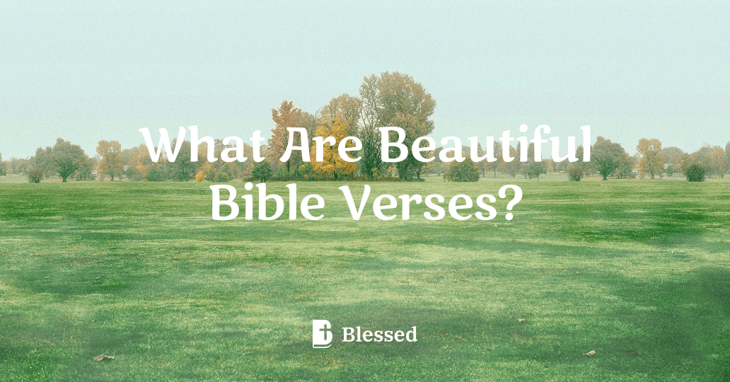 What Are Beautiful Bible Verses?