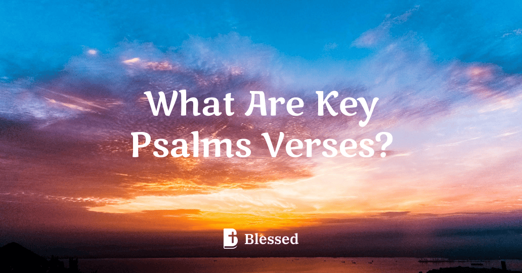 What Are Key Psalms Verses?