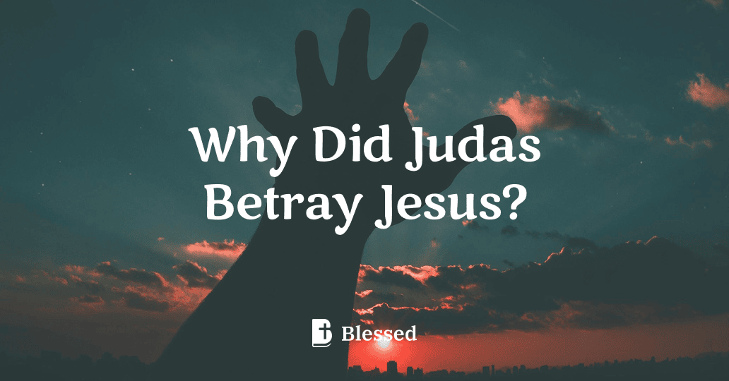 Why Did Judas Betray Jesus?