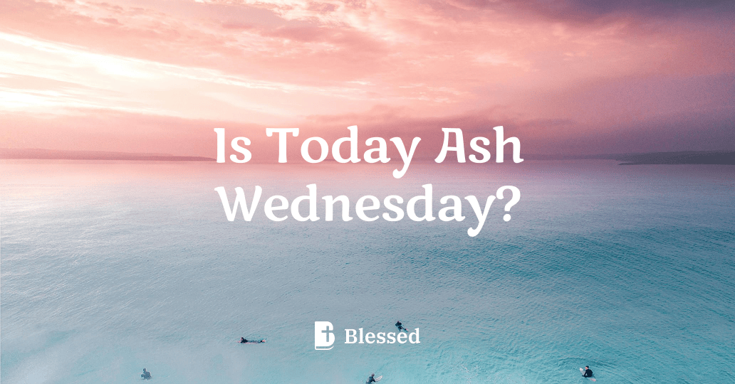 Is Today Ash Wednesday?