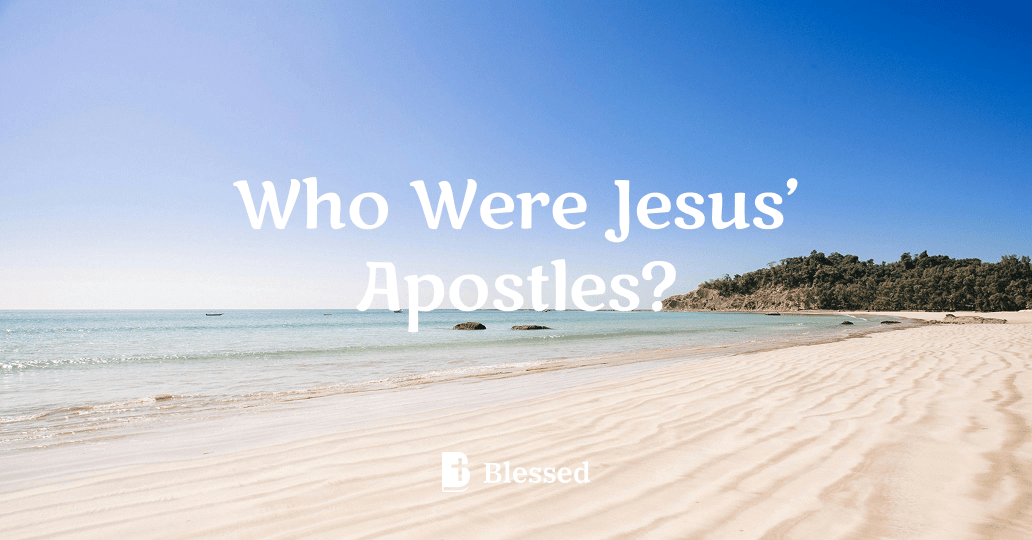 Who Were Jesus’ Apostles?