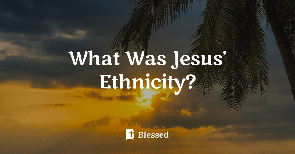 What Was Jesus’ Ethnicity?