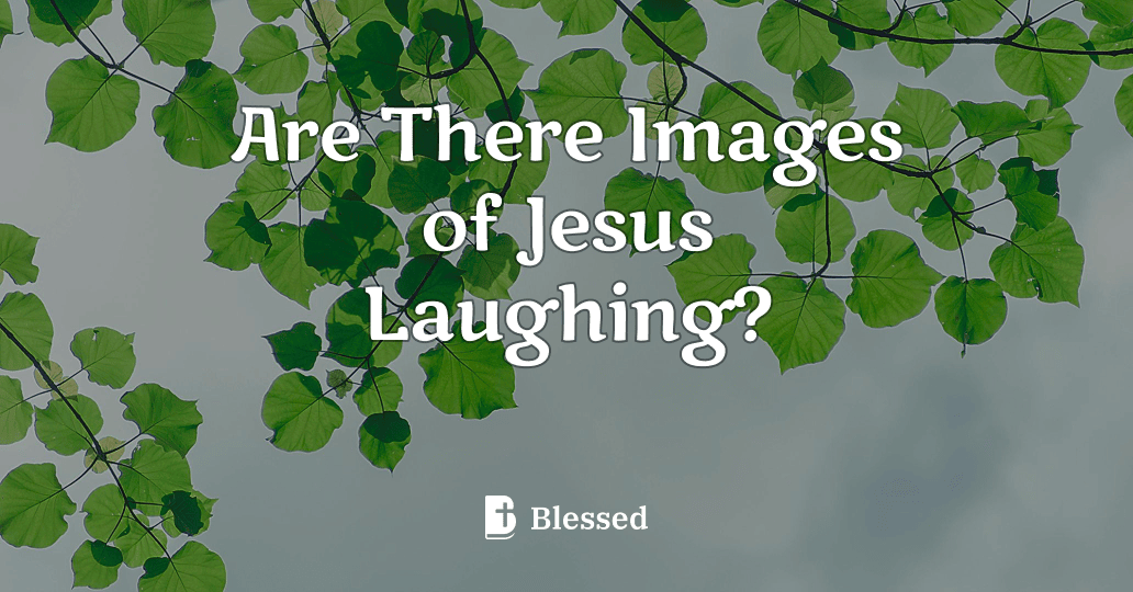 Are There Images of Jesus Laughing?