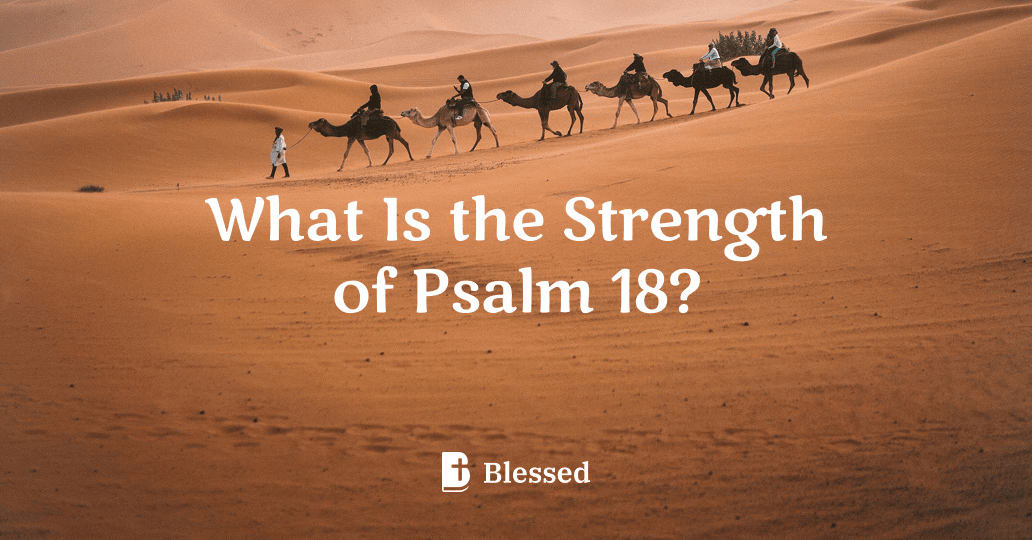 What Is the Strength of Psalm 18?