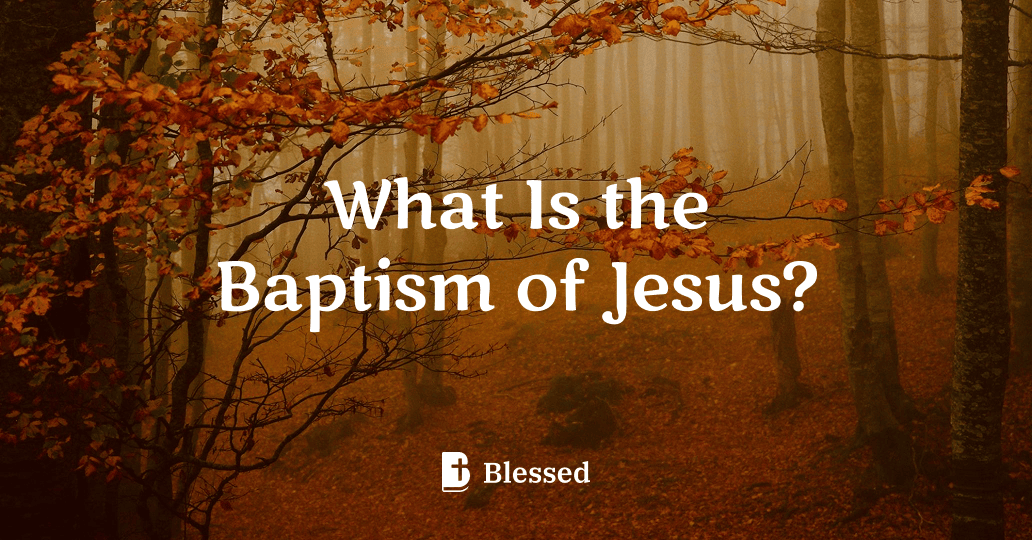 What Is the Baptism of Jesus?