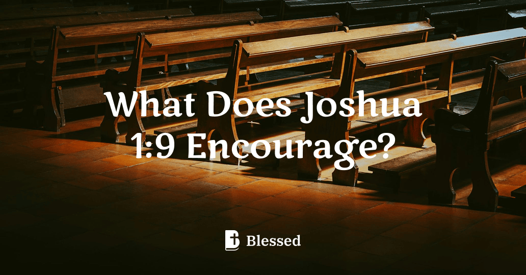 What Does Joshua 1:9 Encourage?