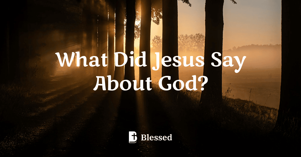 What Did Jesus Say About God?