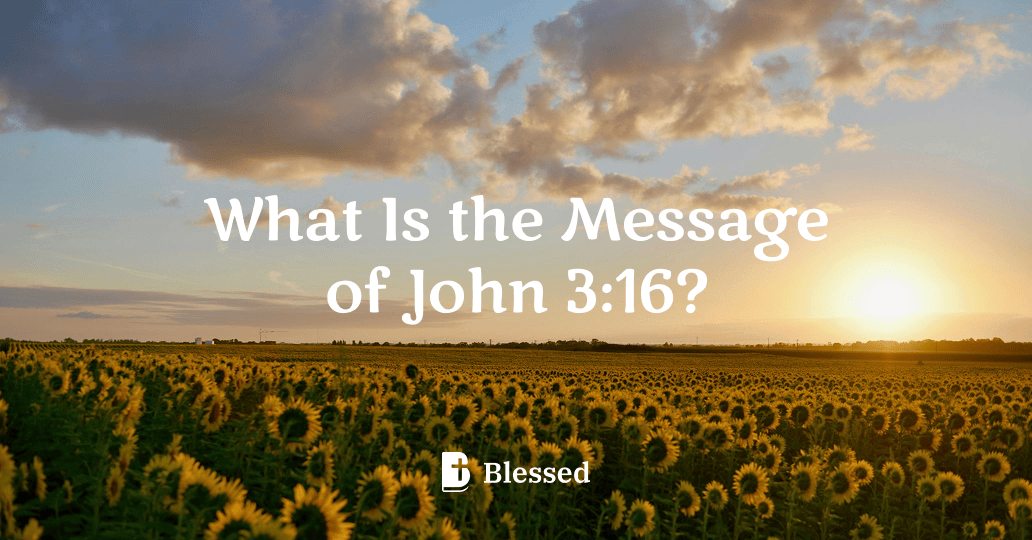 What Is the Message of John 3:16?