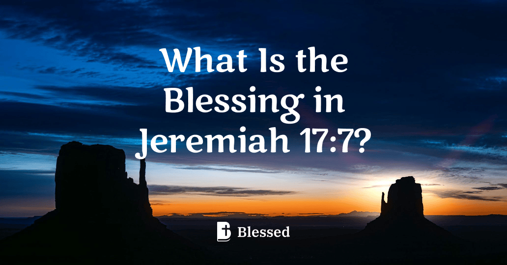 What Is the Blessing in Jeremiah 17:7?