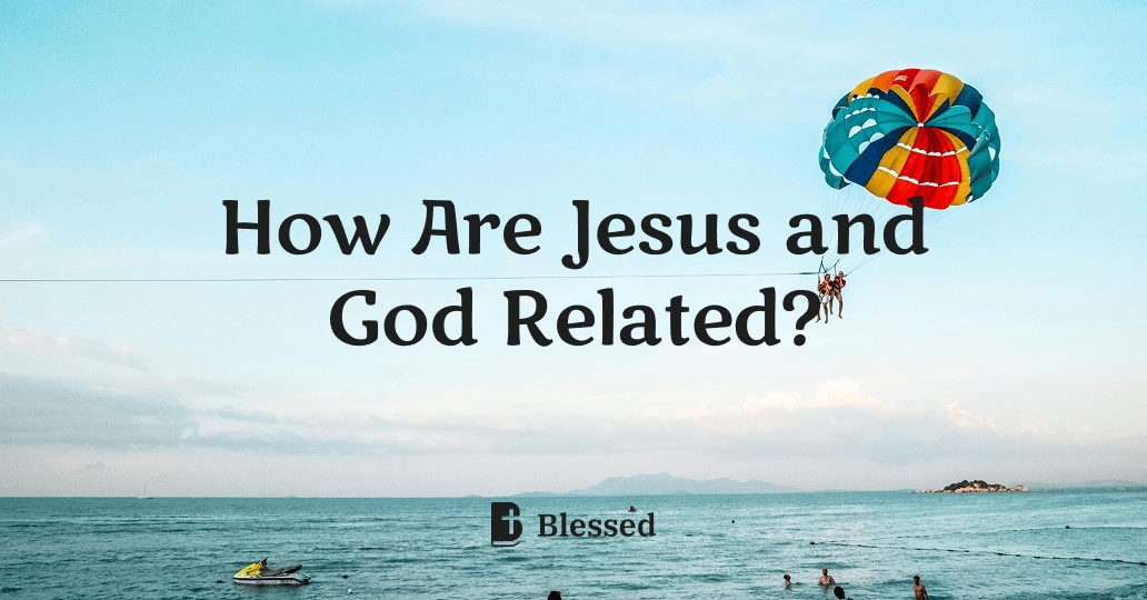 How Are Jesus and God Related?