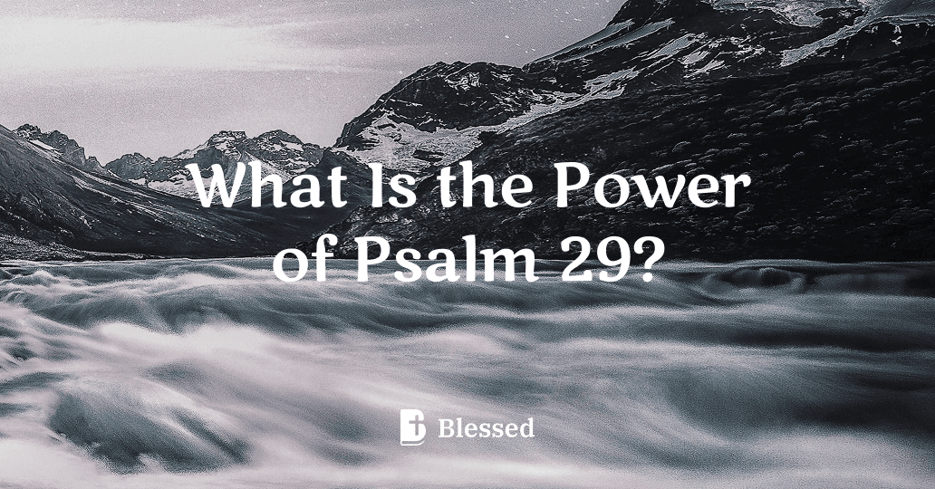 What Is the Power of Psalm 29?