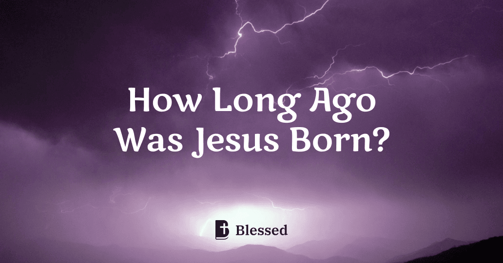 How Long Ago Was Jesus Born?