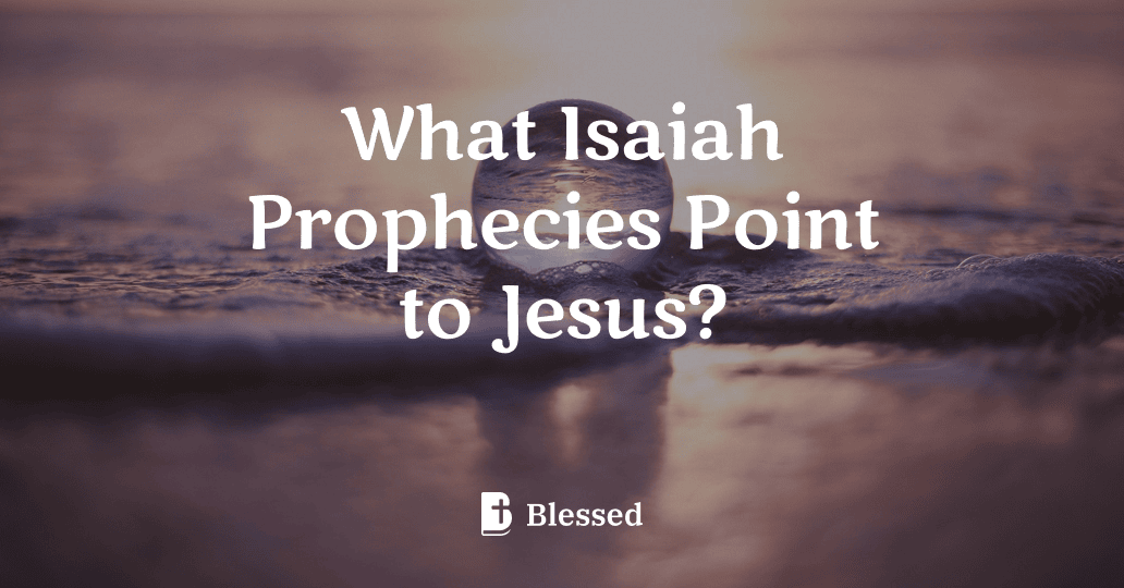 What Isaiah Prophecies Point to Jesus?