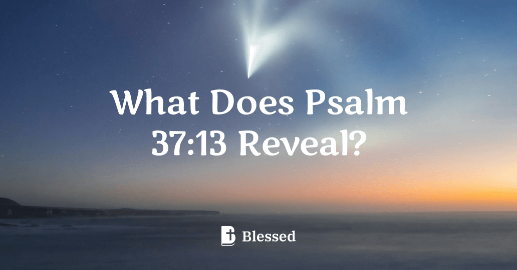 What Does Psalm 37:13 Reveal?