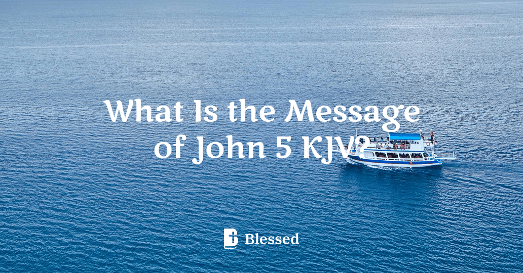What Is the Message of John 5 KJV?