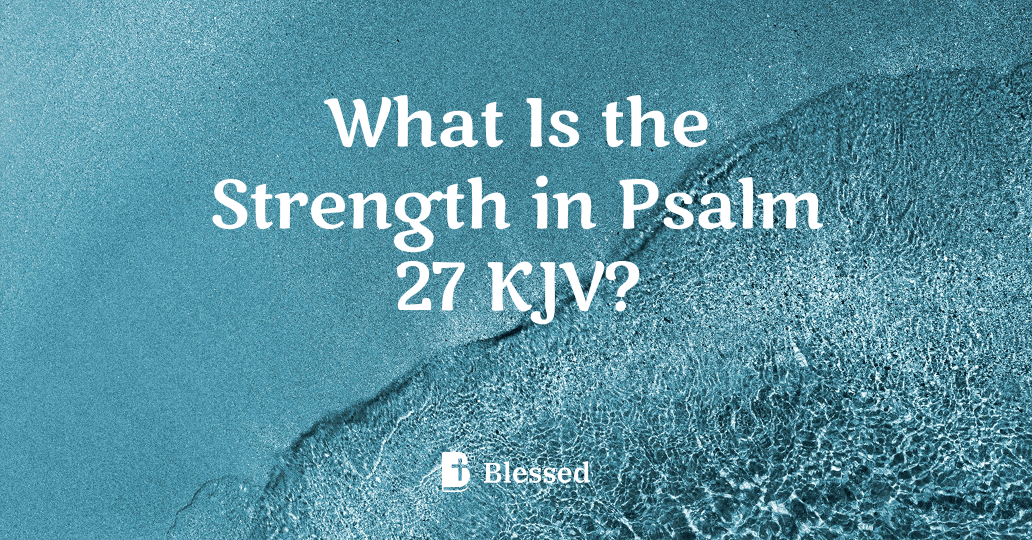 What Is the Strength in Psalm 27 KJV?