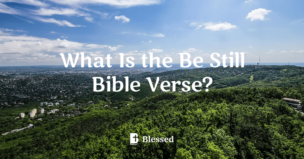 What Is the Be Still Bible Verse?