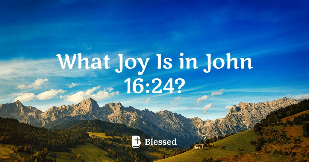 What Joy Is in John 16:24?