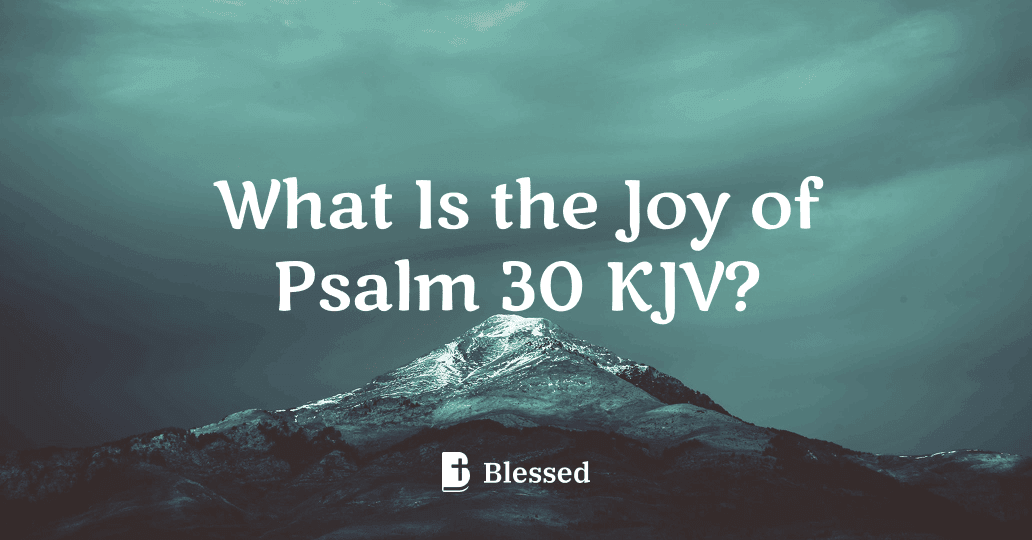 What Is the Joy of Psalm 30 KJV?