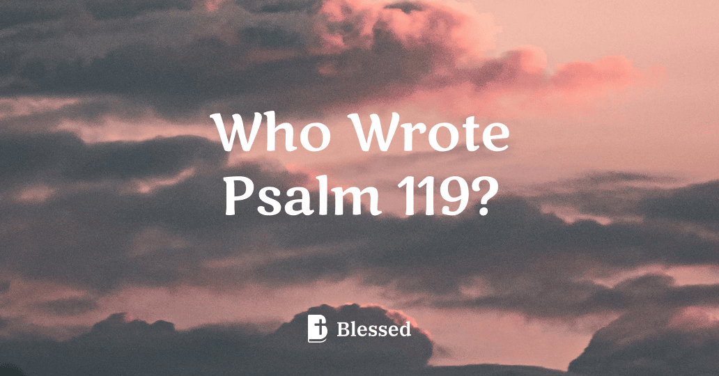 Who Wrote Psalm 119?