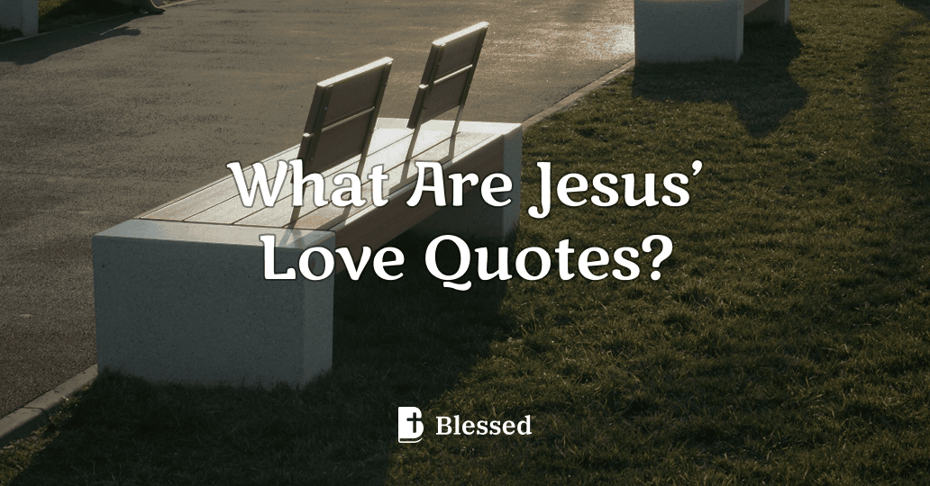 What Are Jesus’ Love Quotes?