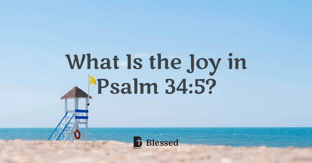 What Is the Joy in Psalm 34:5?