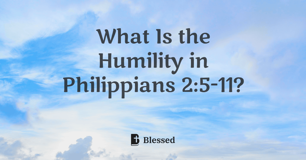What Is the Humility in Philippians 2:5-11?