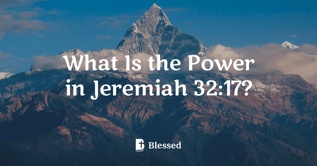 What Is the Power in Jeremiah 32:17?