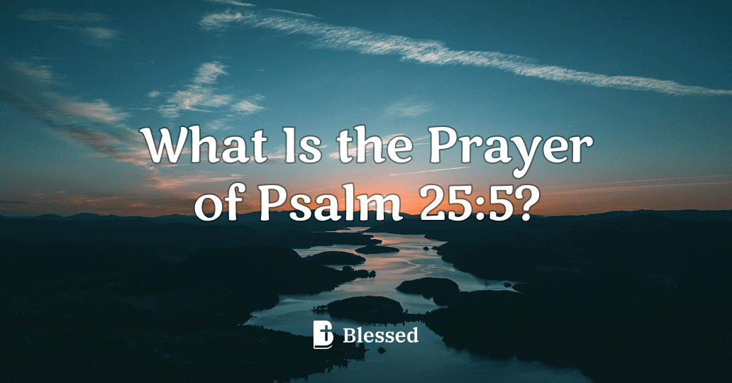 What Is the Prayer of Psalm 25:5?
