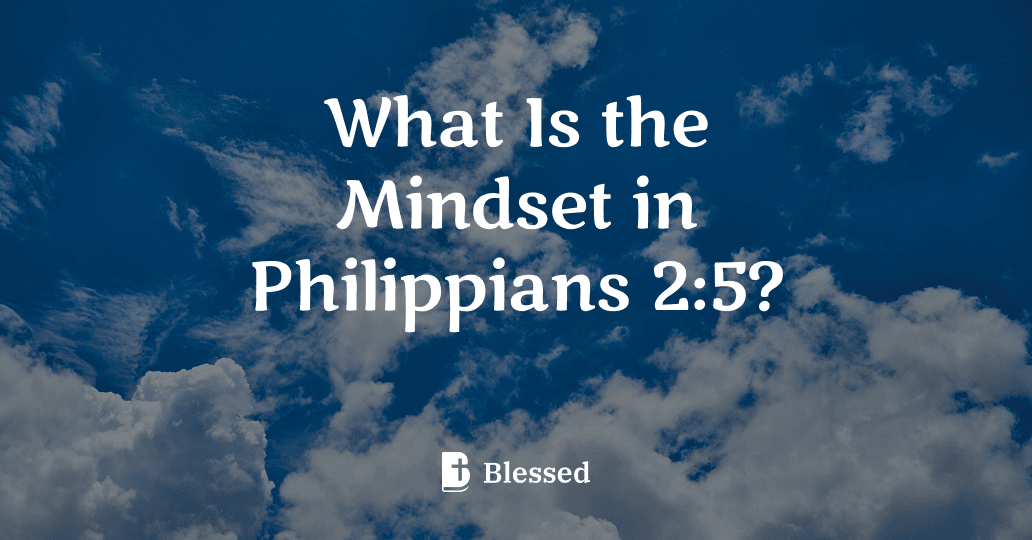 What Is the Mindset in Philippians 2:5?