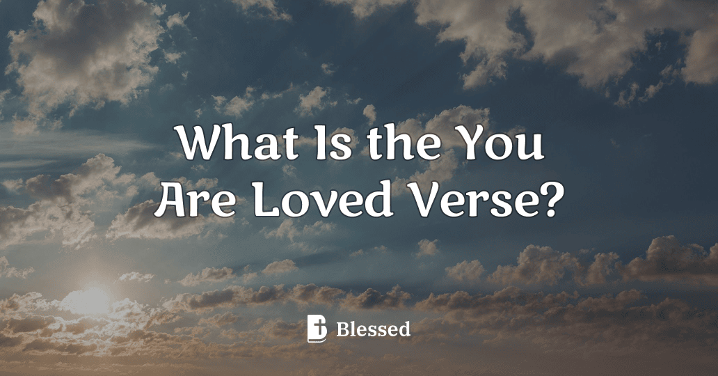 What Is the You Are Loved Verse?