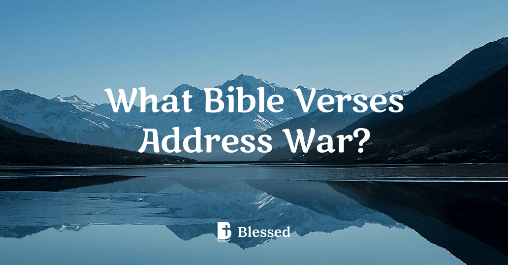 What Bible Verses Address War?