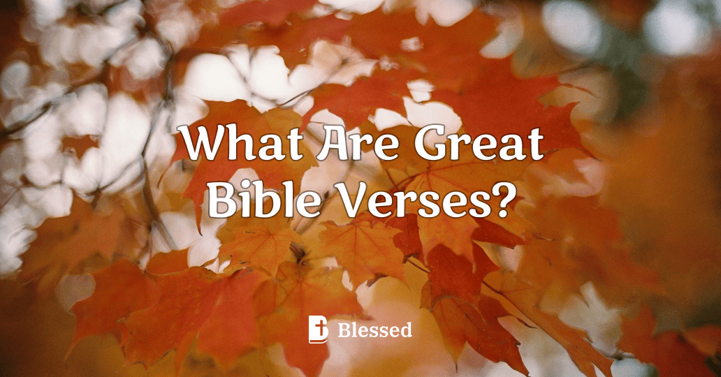 What Are Great Bible Verses?