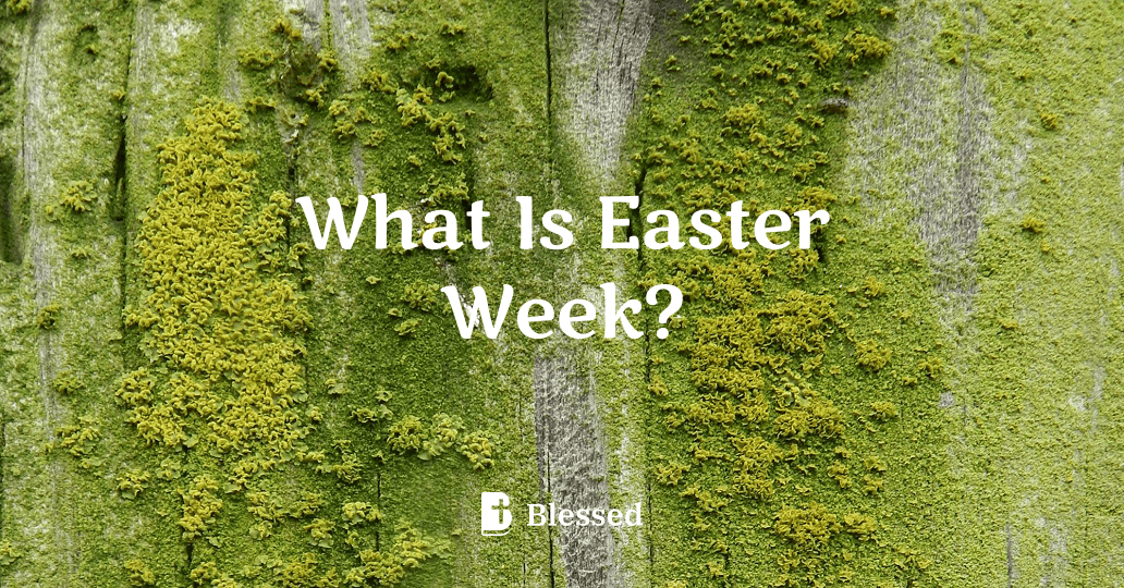What Is Easter Week?