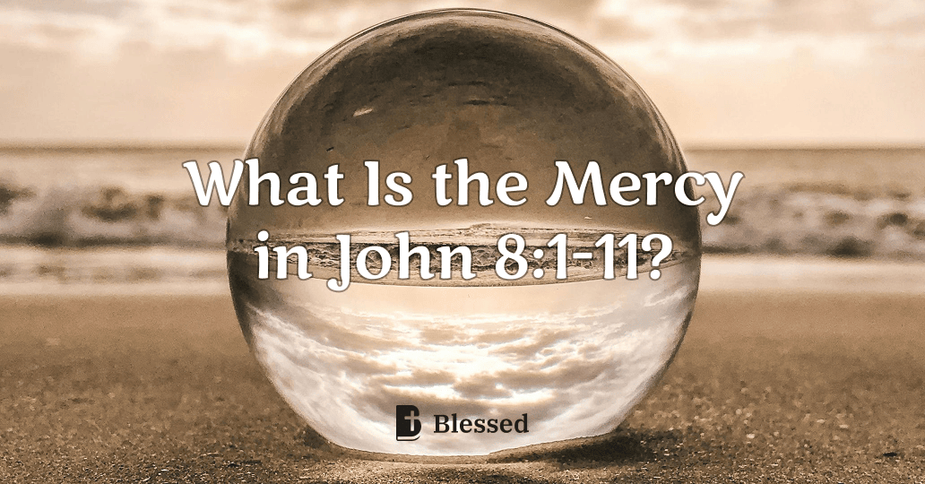 What Is the Mercy in John 8:1-11?