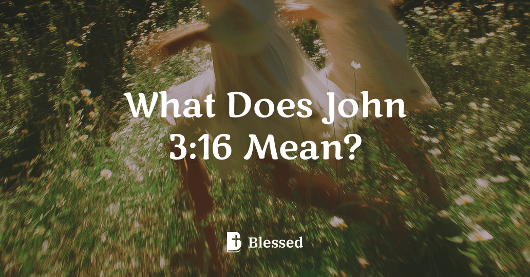What Does John 3:16 Mean?