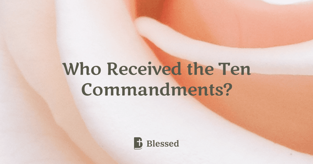 Who Received the Ten Commandments?