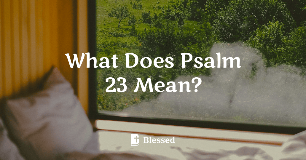 What Does Psalm 23 Mean?