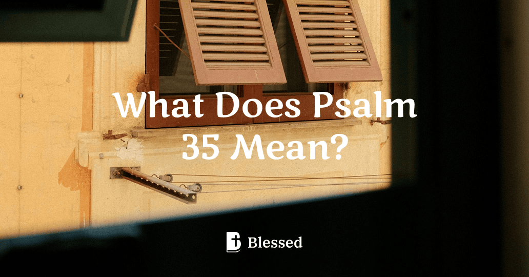 What Does Psalm 35 Mean?